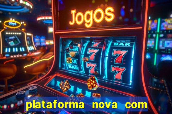 plataforma nova com bonus no cadastro