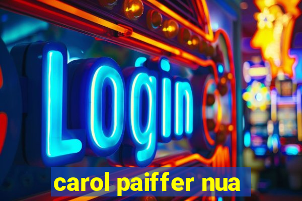 carol paiffer nua