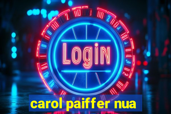 carol paiffer nua