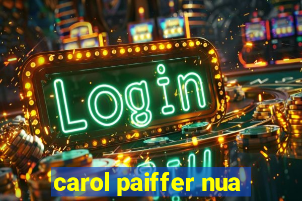 carol paiffer nua