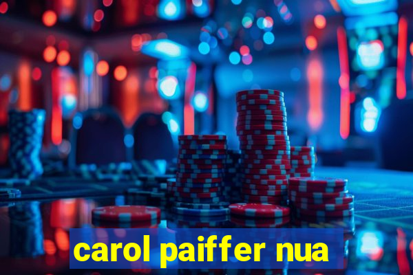 carol paiffer nua