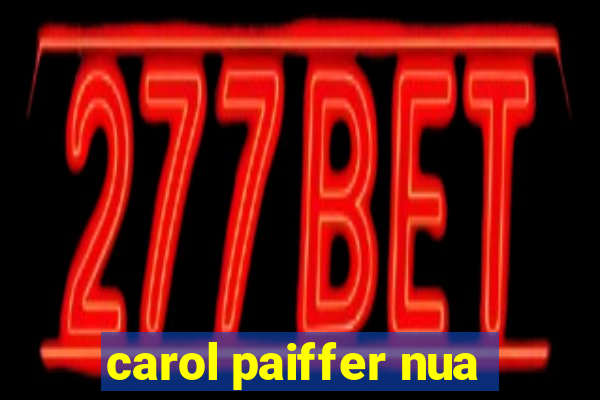 carol paiffer nua