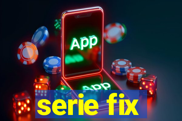 serie fix