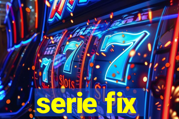 serie fix