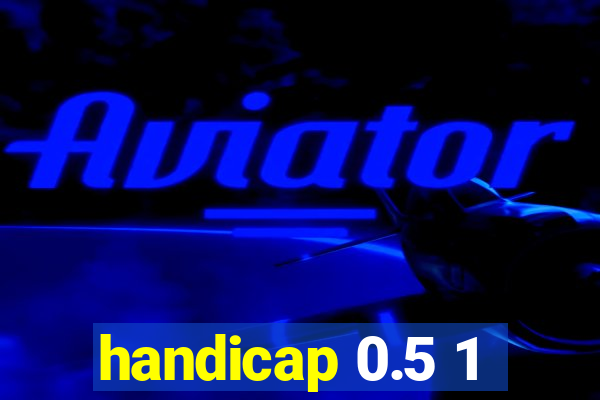 handicap 0.5 1