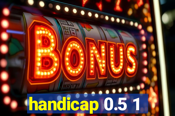 handicap 0.5 1