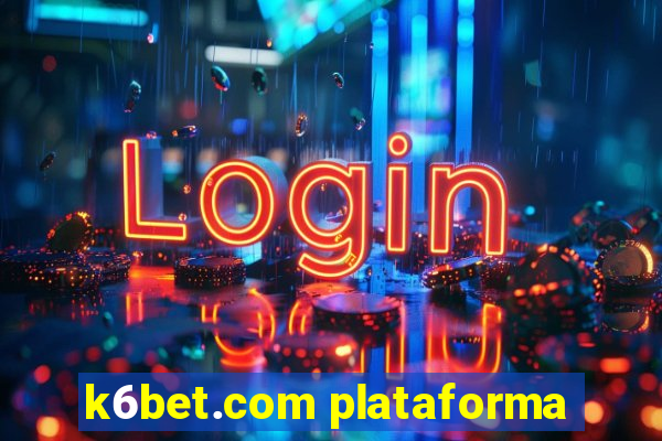 k6bet.com plataforma