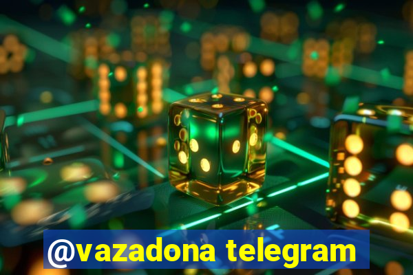 @vazadona telegram