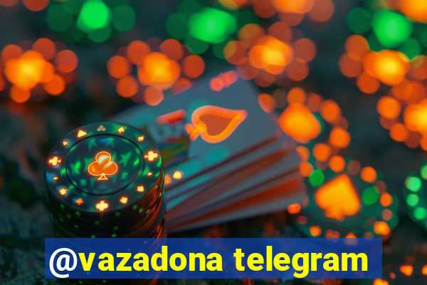 @vazadona telegram