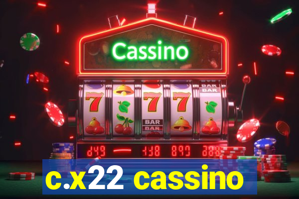 c.x22 cassino