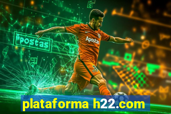 plataforma h22.com