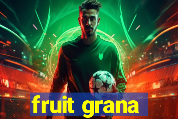 fruit grana