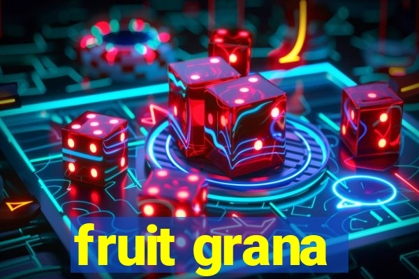 fruit grana