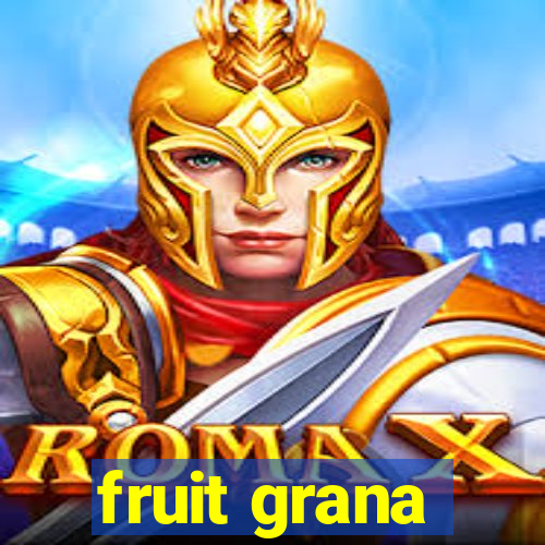 fruit grana