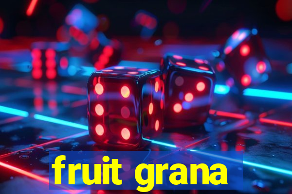 fruit grana