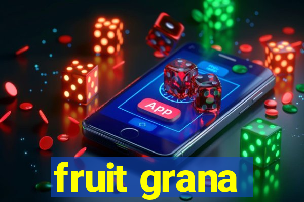 fruit grana