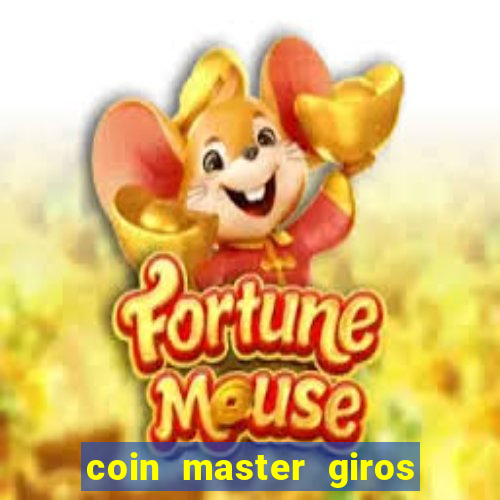 coin master giros gratis toda hora