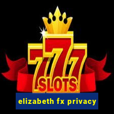 elizabeth fx privacy