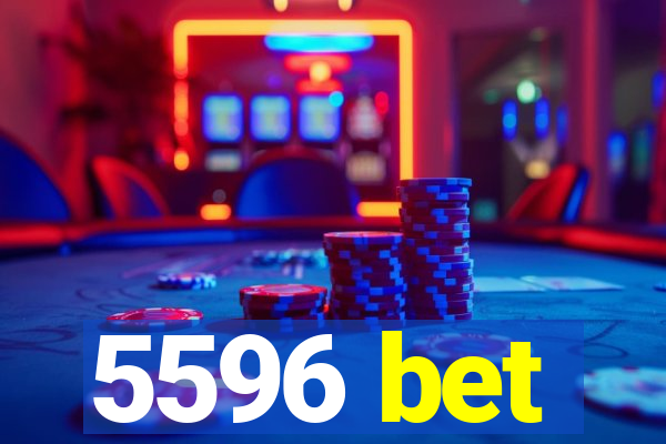 5596 bet