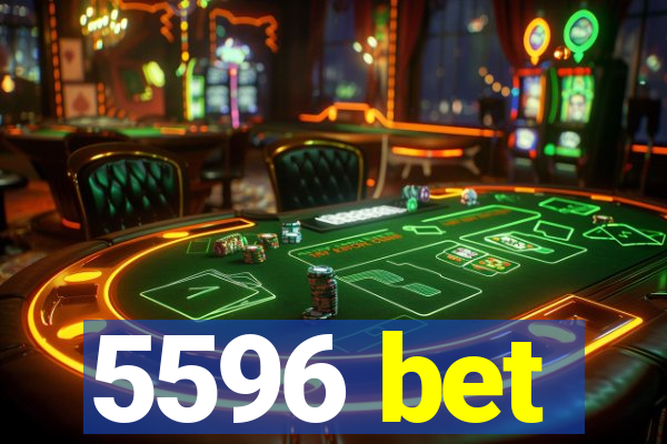 5596 bet