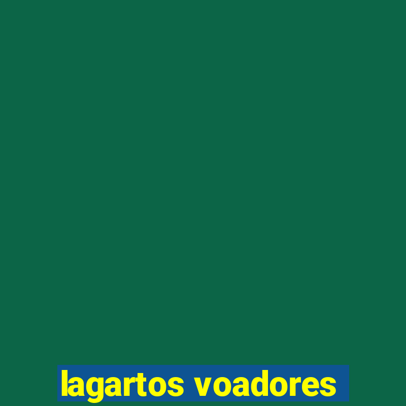 lagartos voadores