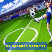 os sacanas vazados