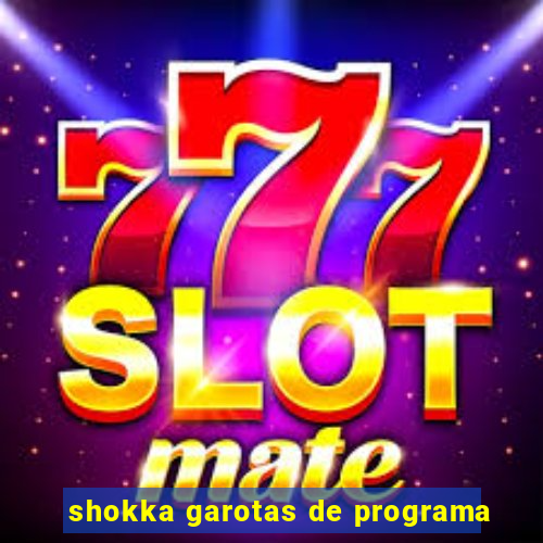 shokka garotas de programa