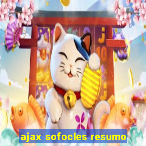 ajax sofocles resumo