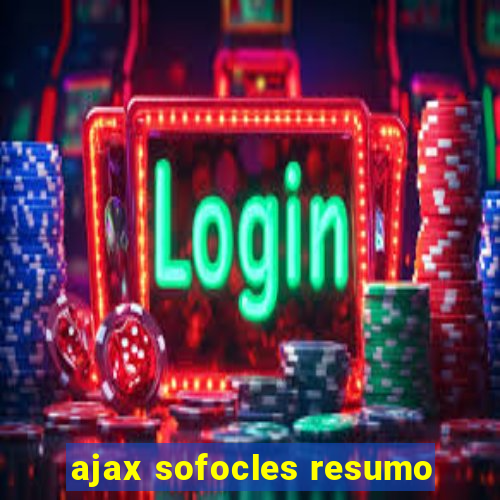 ajax sofocles resumo