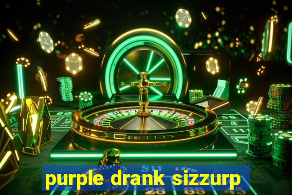 purple drank sizzurp