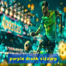 purple drank sizzurp