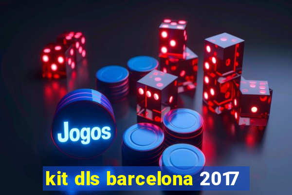 kit dls barcelona 2017