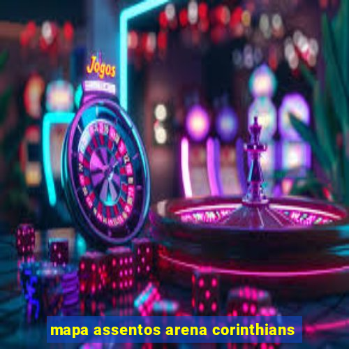 mapa assentos arena corinthians