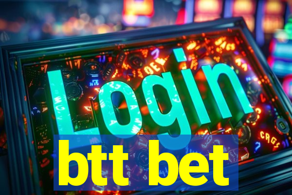 btt bet