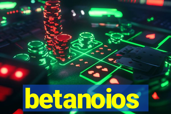 betanoios