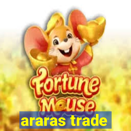 araras trade