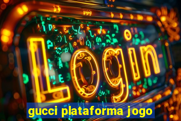 gucci plataforma jogo