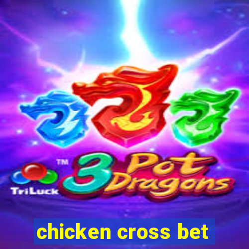 chicken cross bet