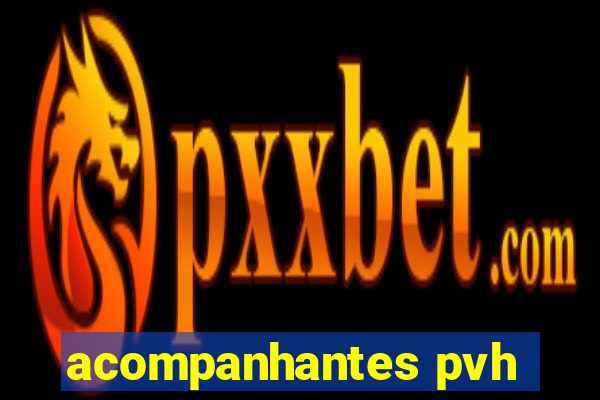 acompanhantes pvh