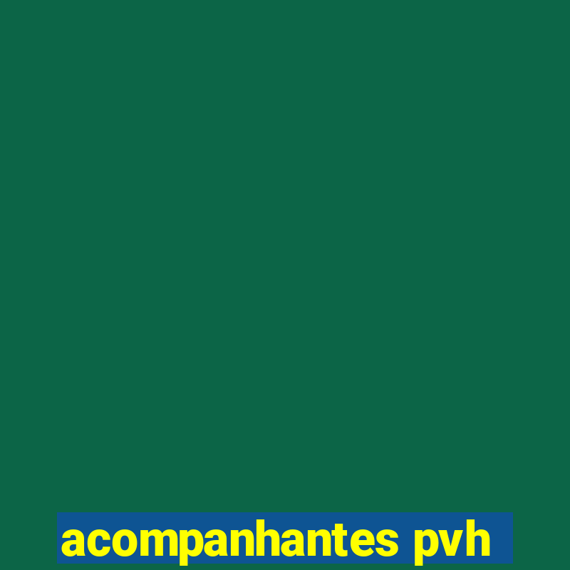 acompanhantes pvh