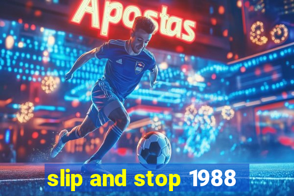 slip and stop 1988