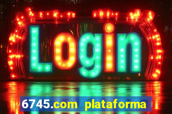 6745.com plataforma de jogos