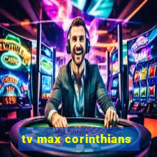 tv max corinthians