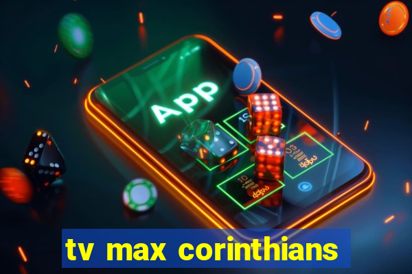 tv max corinthians