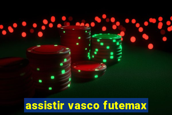 assistir vasco futemax