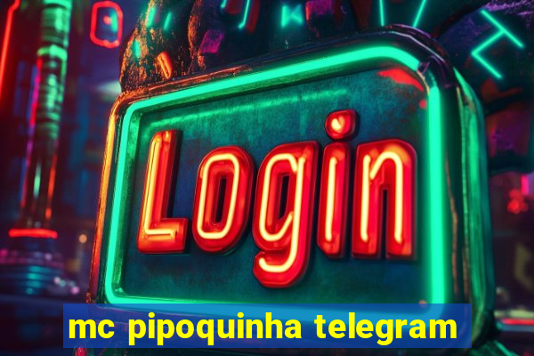 mc pipoquinha telegram