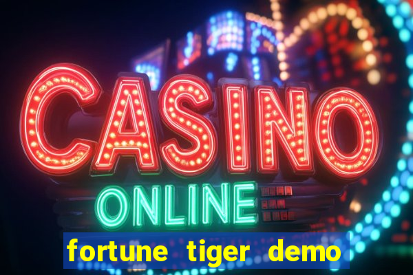 fortune tiger demo aposta de 500