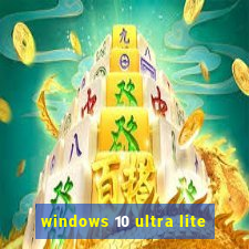 windows 10 ultra lite