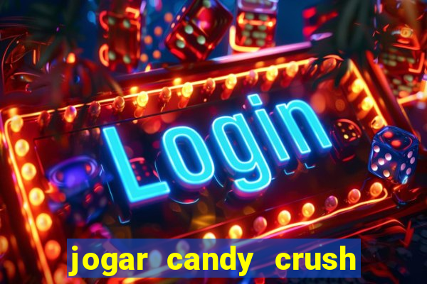 jogar candy crush saga no facebook