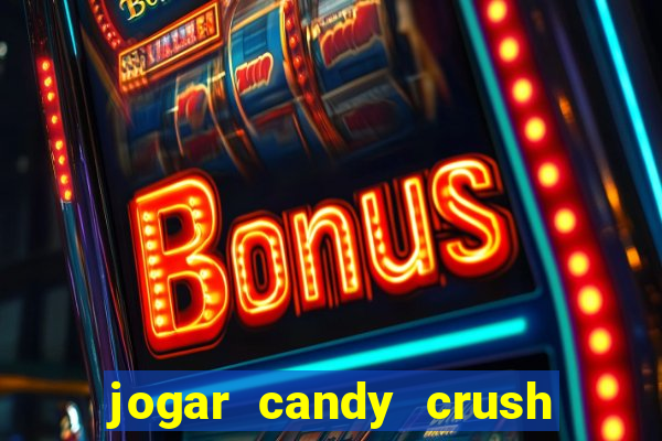 jogar candy crush saga no facebook